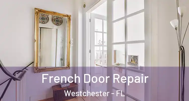  French Door Repair Westchester - FL