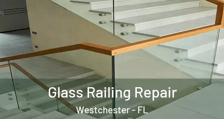  Glass Railing Repair Westchester - FL