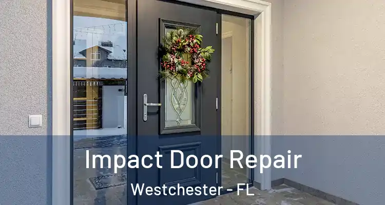  Impact Door Repair Westchester - FL