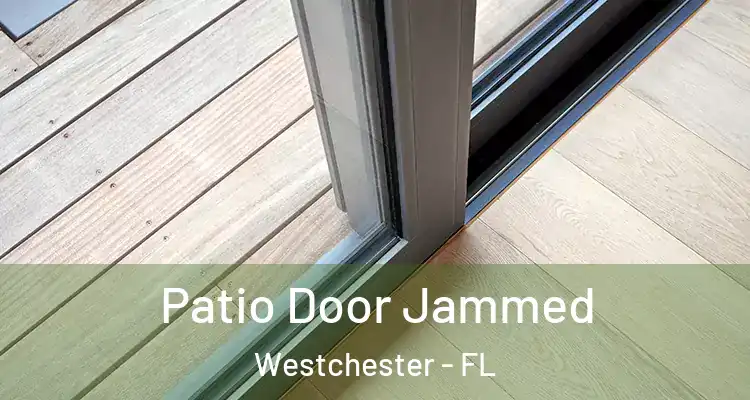  Patio Door Jammed Westchester - FL