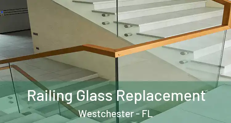  Railing Glass Replacement Westchester - FL
