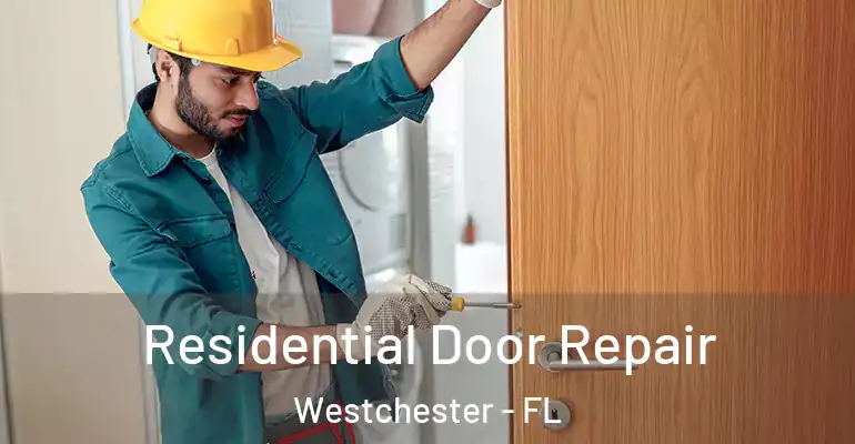  Residential Door Repair Westchester - FL