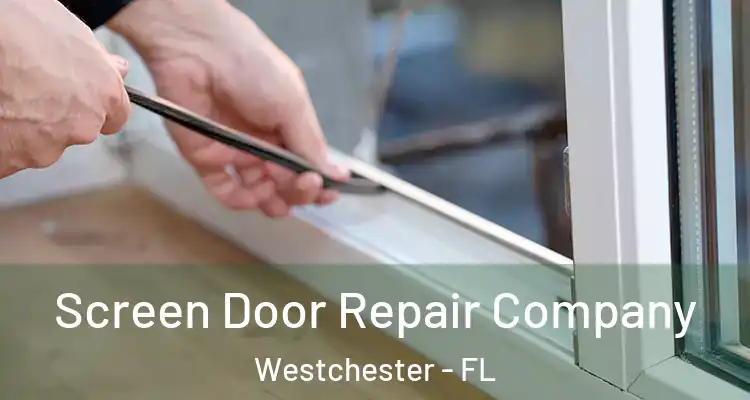  Screen Door Repair Company Westchester - FL