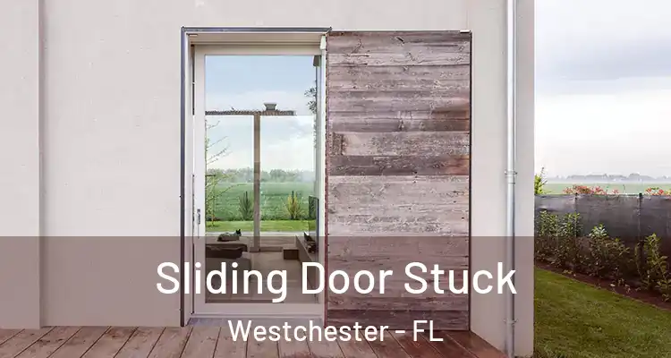  Sliding Door Stuck Westchester - FL